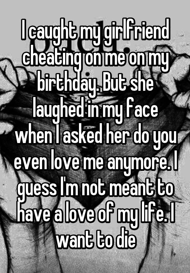 i-caught-my-girlfriend-cheating-on-me-on-my-birthday-but-she-laughed