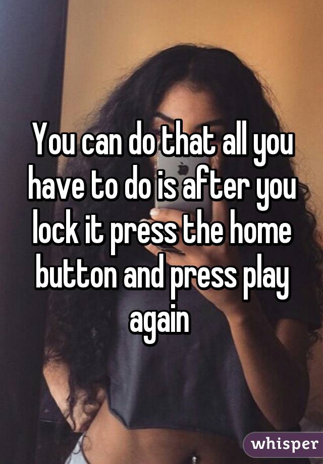 You can do that all you have to do is after you lock it press the home button and press play again 