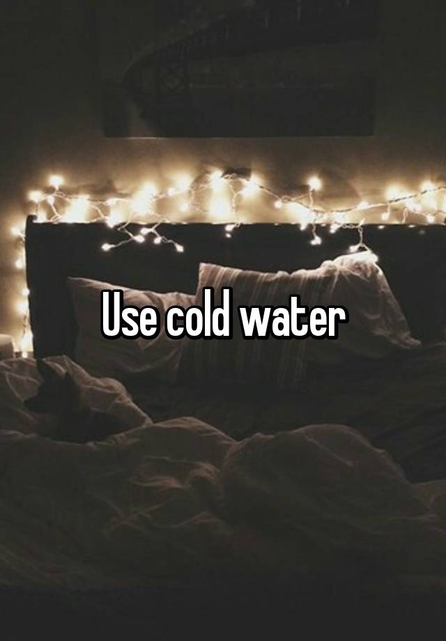 use-cold-water