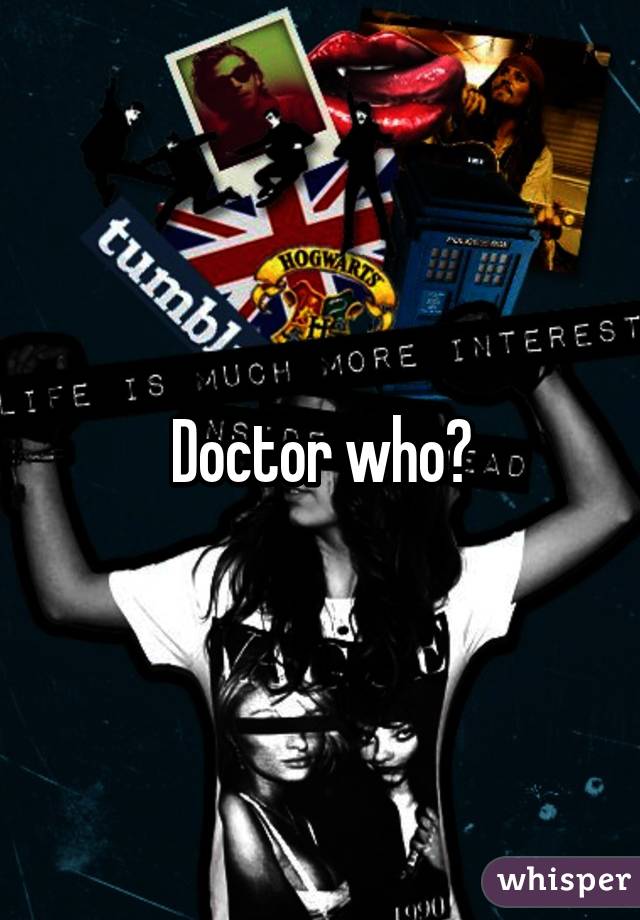 Doctor who?