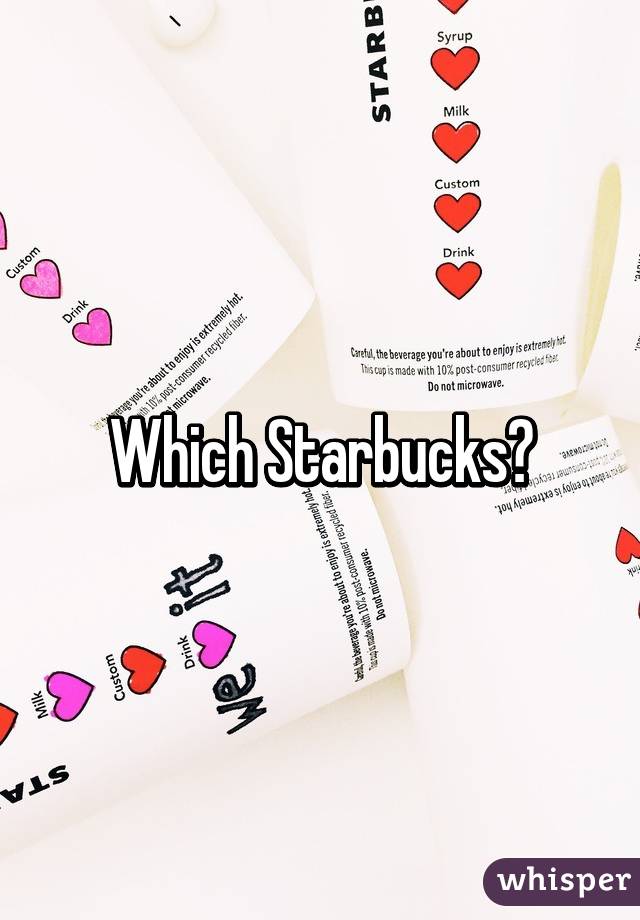 Which Starbucks?