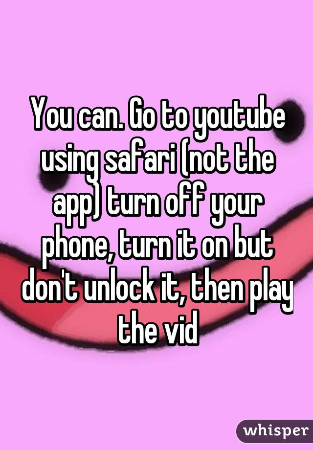 You can. Go to youtube using safari (not the app) turn off your phone, turn it on but don't unlock it, then play the vid