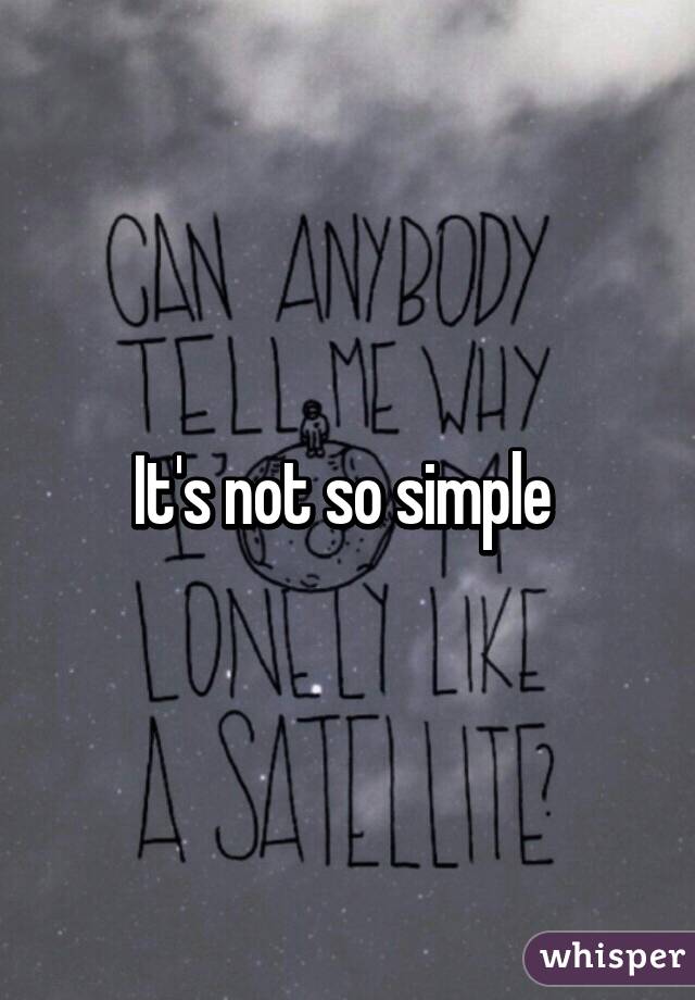 It's not so simple 