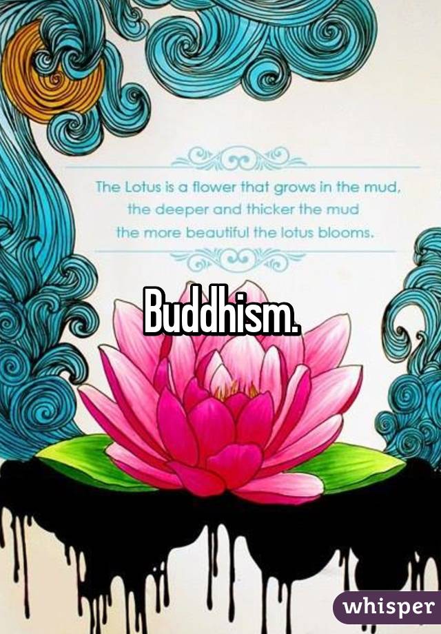 Buddhism.