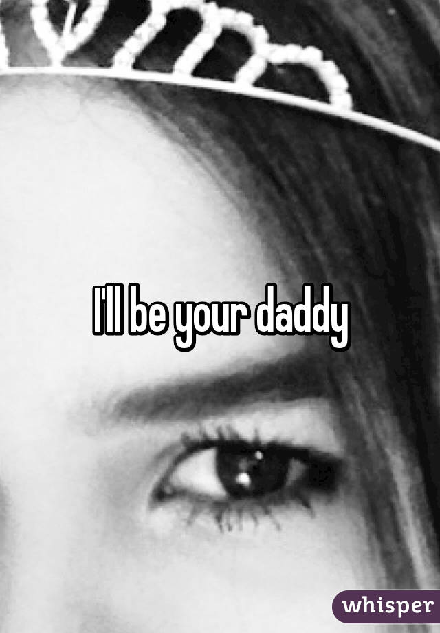 I'll be your daddy