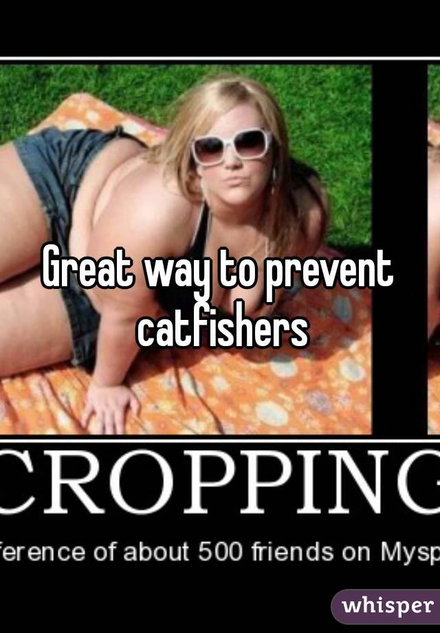 Great way to prevent catfishers