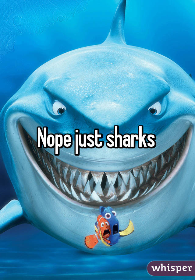 Nope just sharks 