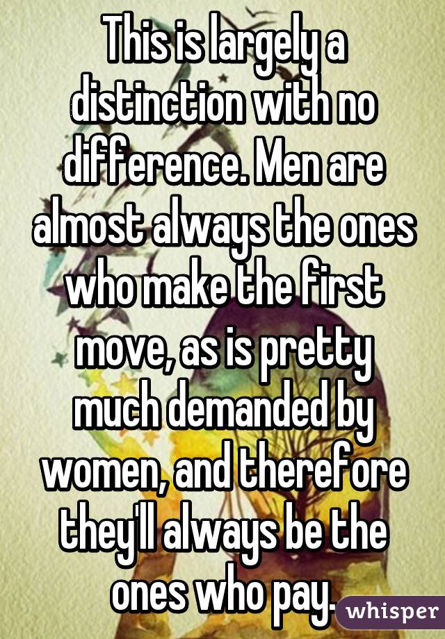 This is largely a distinction with no difference. Men are almost always the ones who make the first move, as is pretty much demanded by women, and therefore they'll always be the ones who pay.