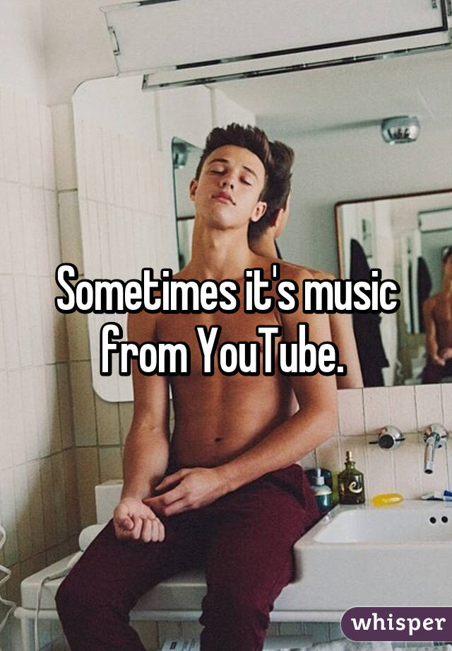 Sometimes it's music from YouTube. 