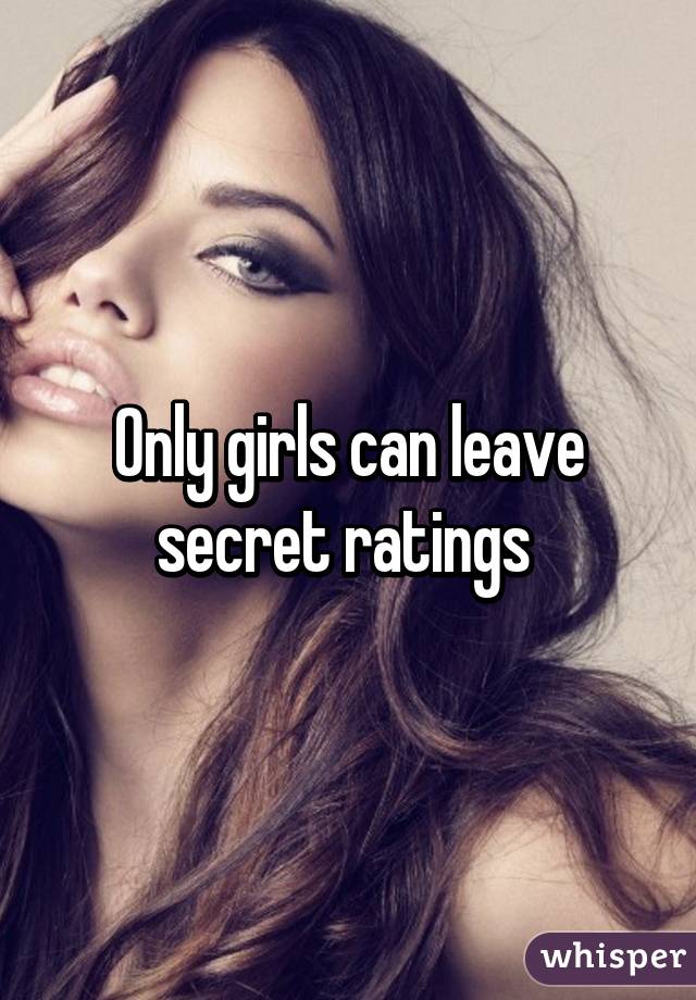 Only girls can leave secret ratings 