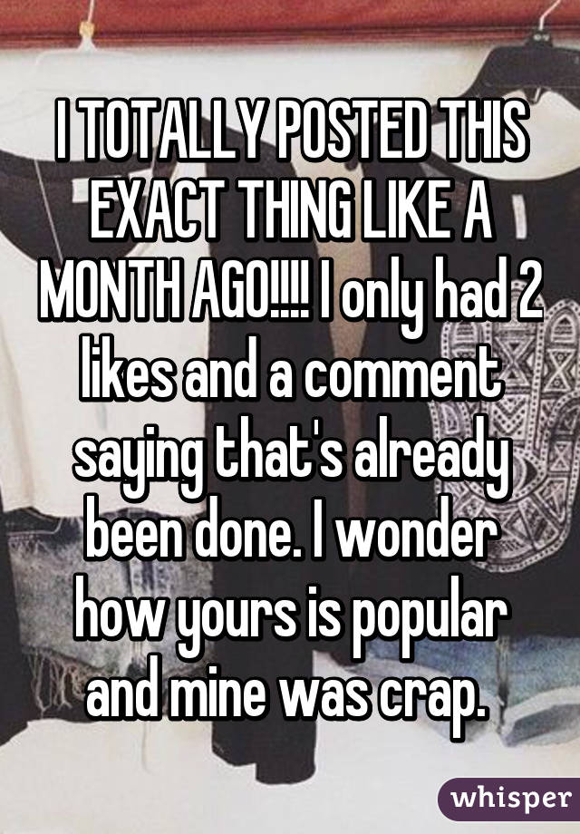 I TOTALLY POSTED THIS EXACT THING LIKE A MONTH AGO!!!! I only had 2 likes and a comment saying that's already been done. I wonder how yours is popular and mine was crap. 