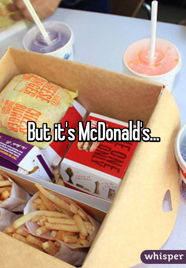 But it's McDonald's...
