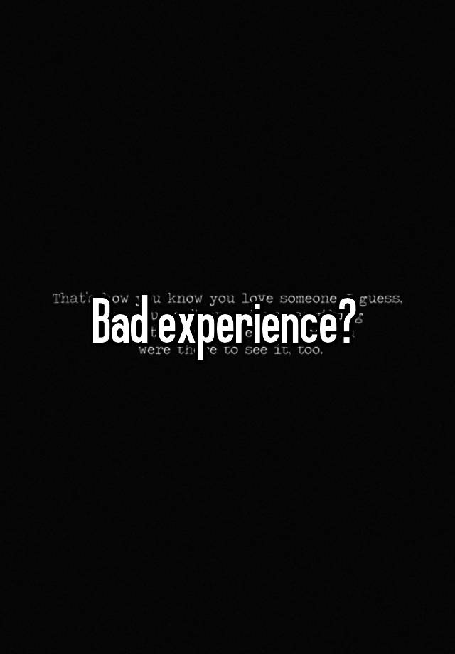 bad-experience