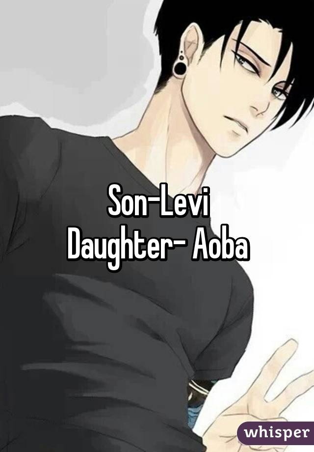 Son-Levi
Daughter- Aoba