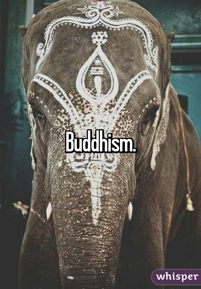 Buddhism.