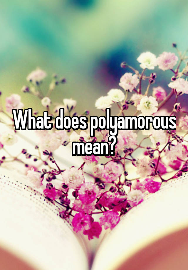 what-does-polyamorous-mean