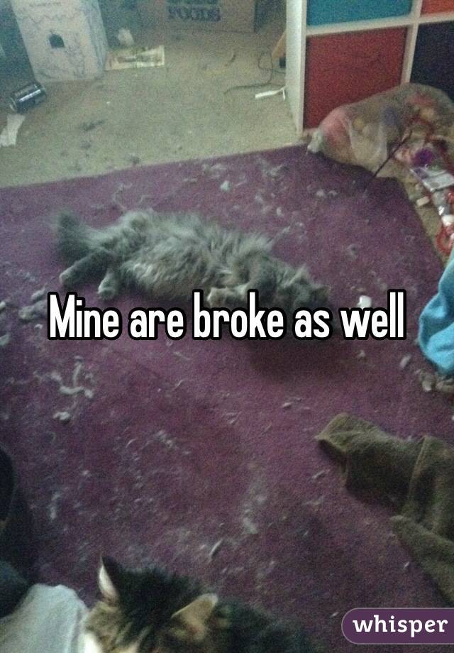 Mine are broke as well