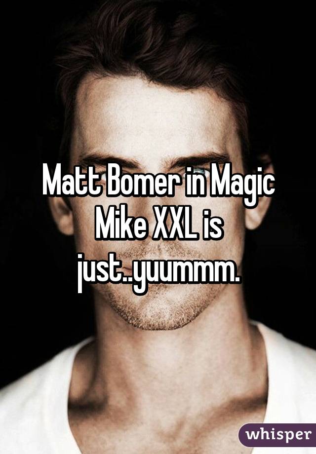 Matt Bomer in Magic Mike XXL is just..yuummm.