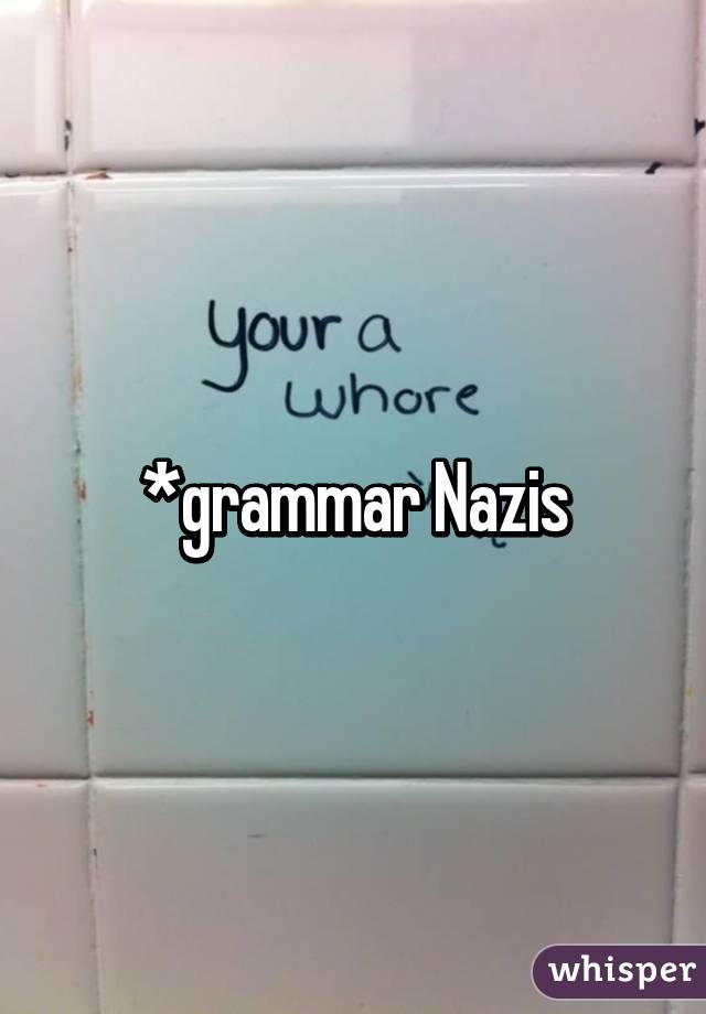 *grammar Nazis