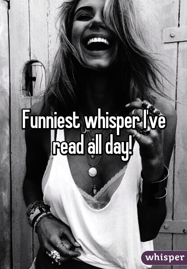 Funniest whisper I've read all day! 