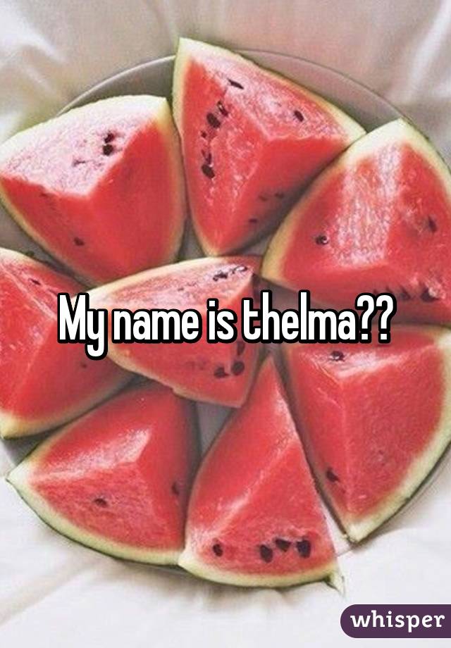 My name is thelma☺️