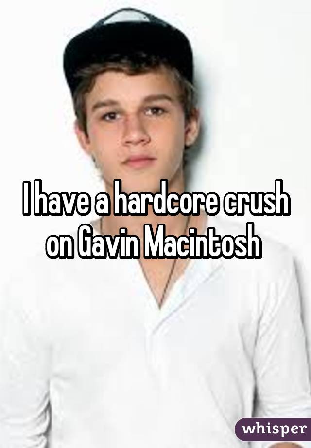I have a hardcore crush on Gavin Macintosh 
