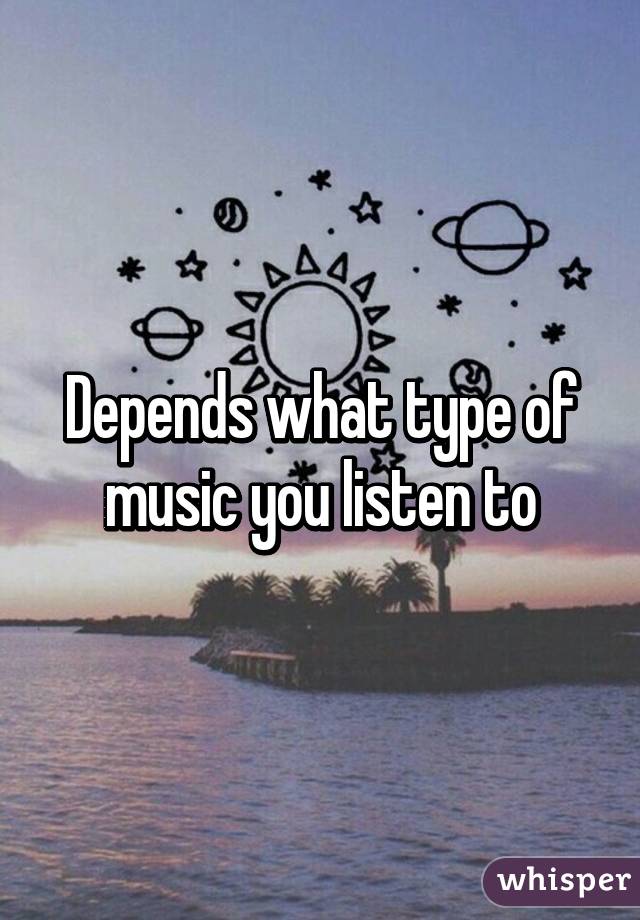 Depends what type of music you listen to