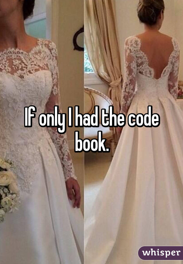 If only I had the code book.