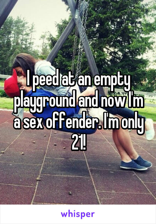 I peed at an empty playground and now I'm a sex offender. I'm only 21!