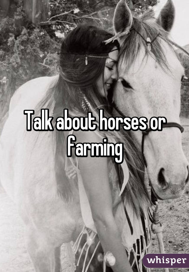 Talk about horses or farming