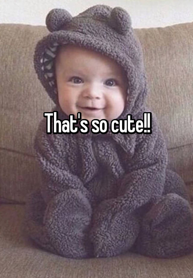 that-s-so-cute