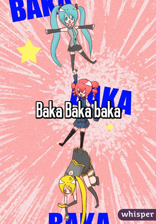 Baka Baka baka