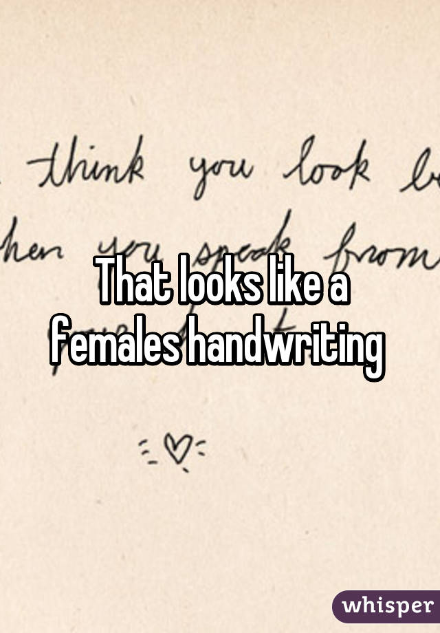 That looks like a females handwriting 