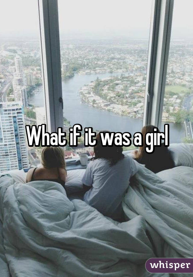 What if it was a girl