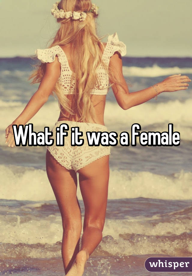 What if it was a female