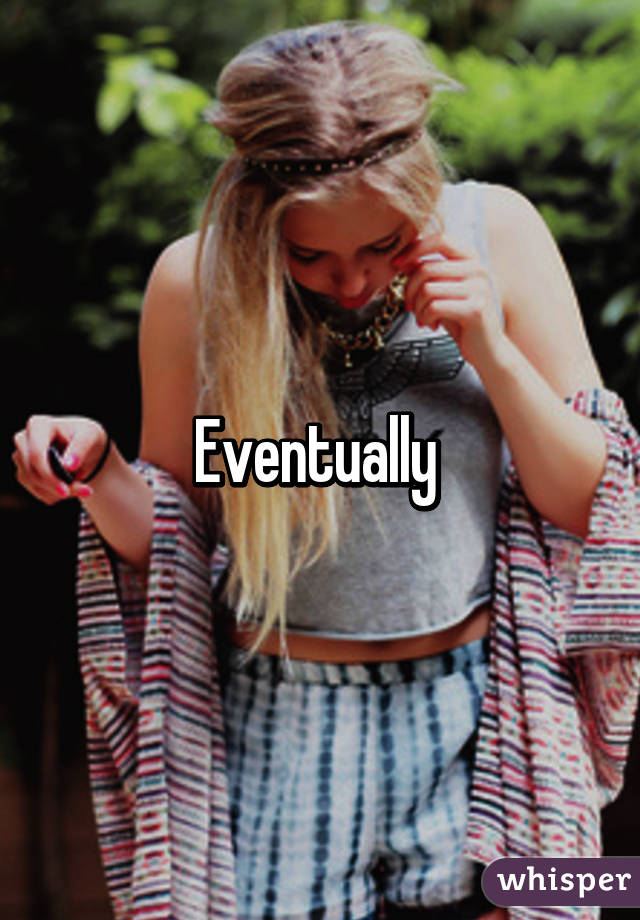 Eventually 