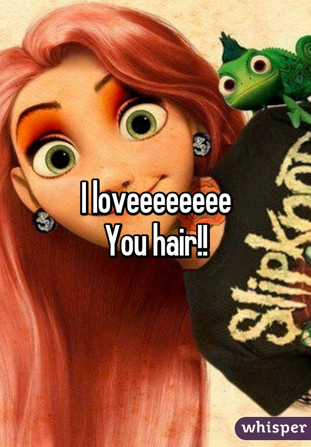 I loveeeeeeee
You hair!!