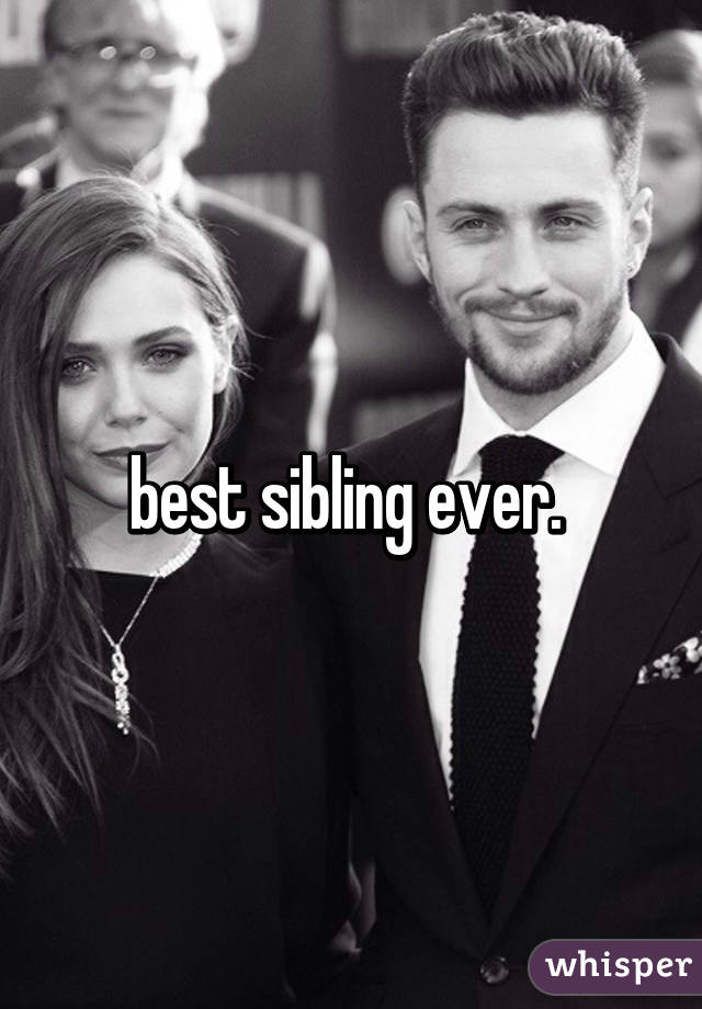 best sibling ever. 