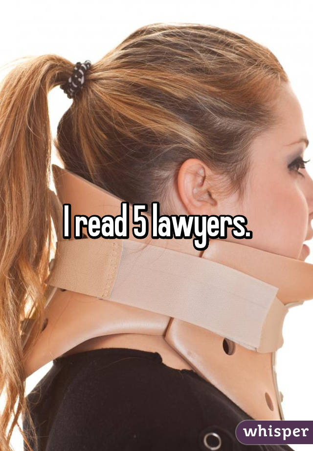 I read 5 lawyers.
