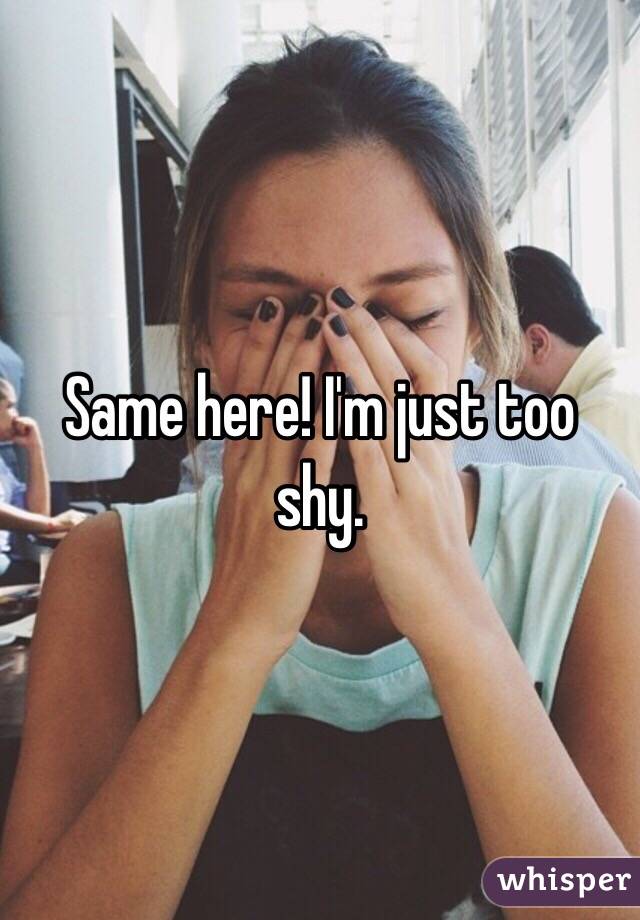 Same here! I'm just too shy. 