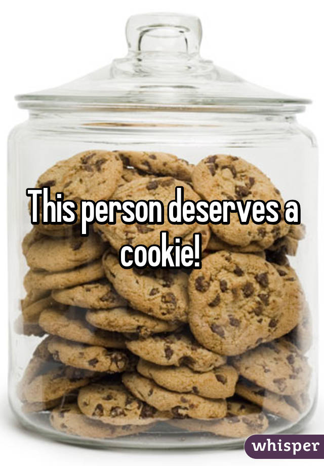 This person deserves a cookie! 