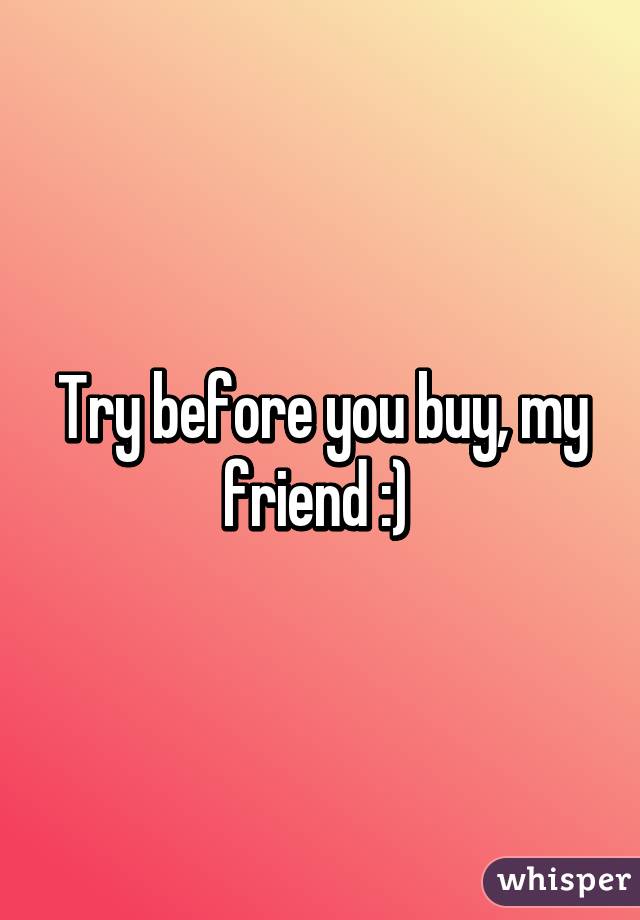 Try before you buy, my friend :) 