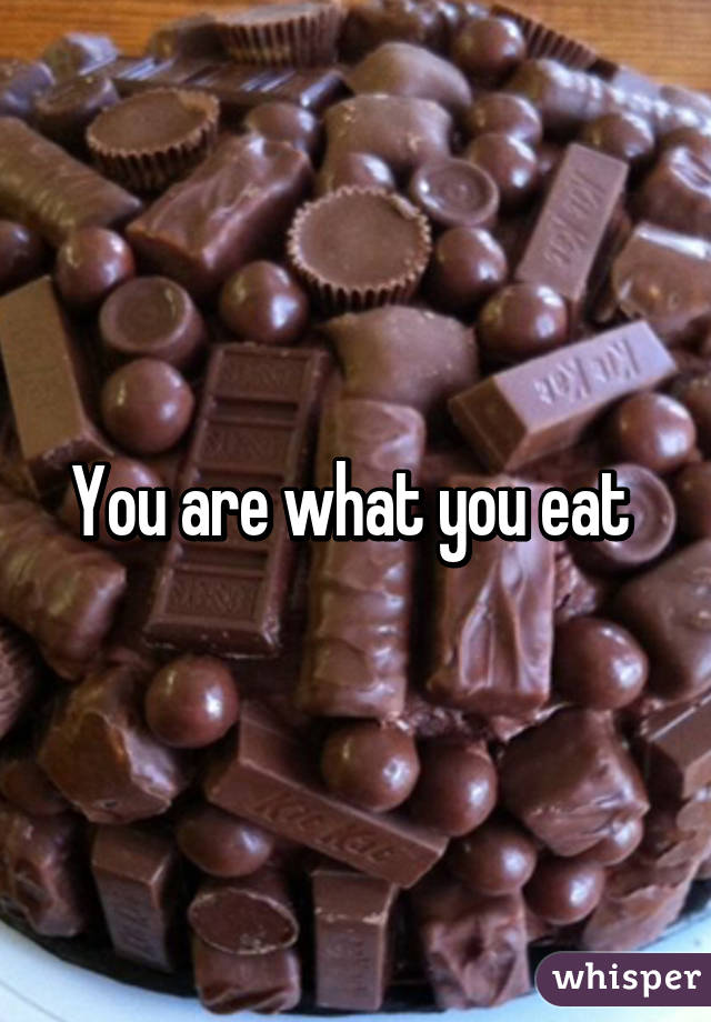 You are what you eat 