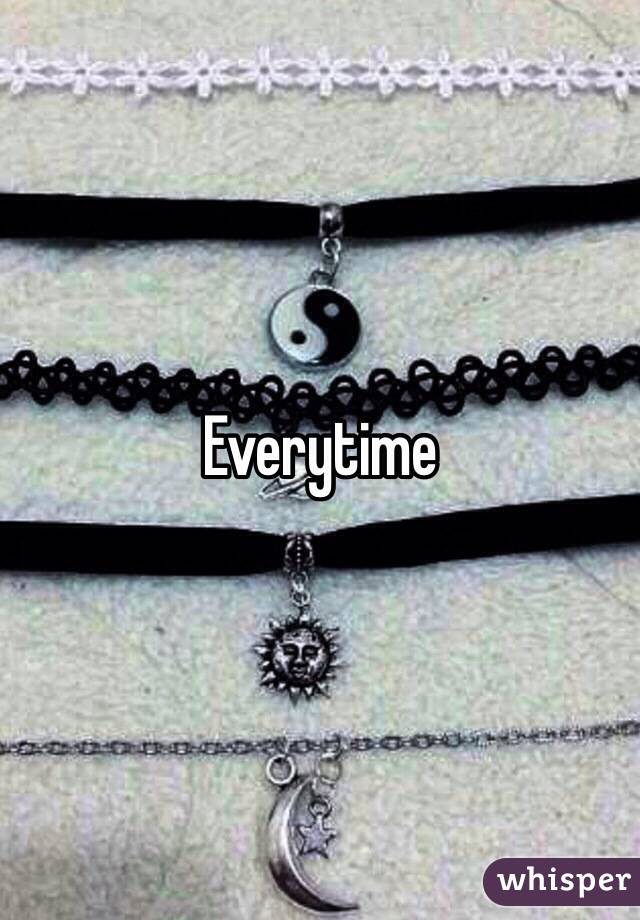 Everytime