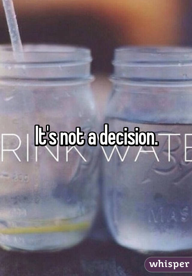 It's not a decision.