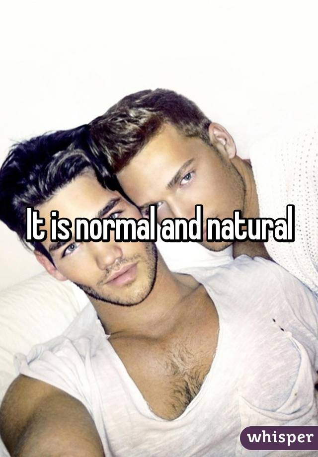 It is normal and natural