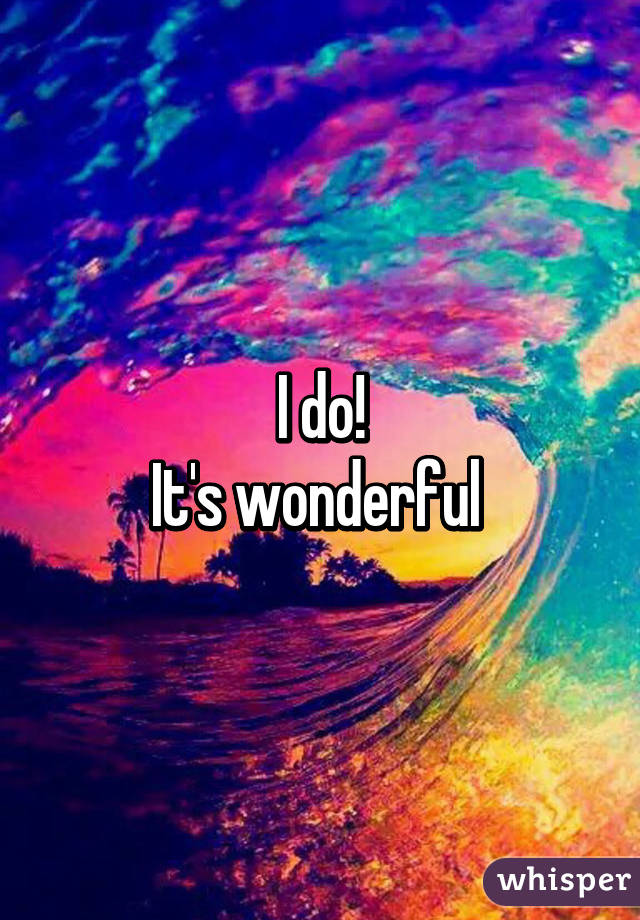 I do!
It's wonderful 