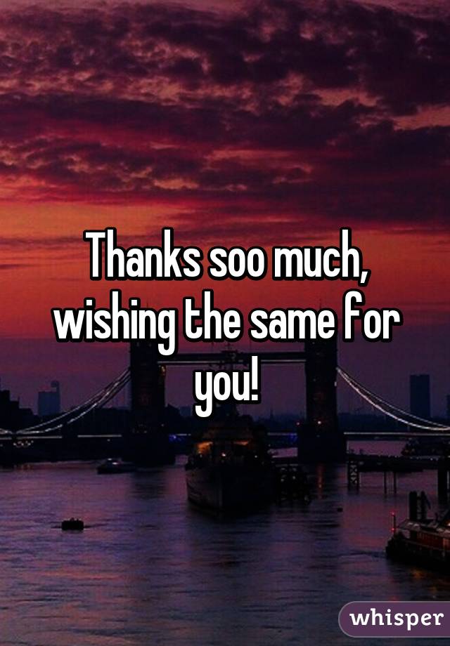 Thanks soo much, wishing the same for you!