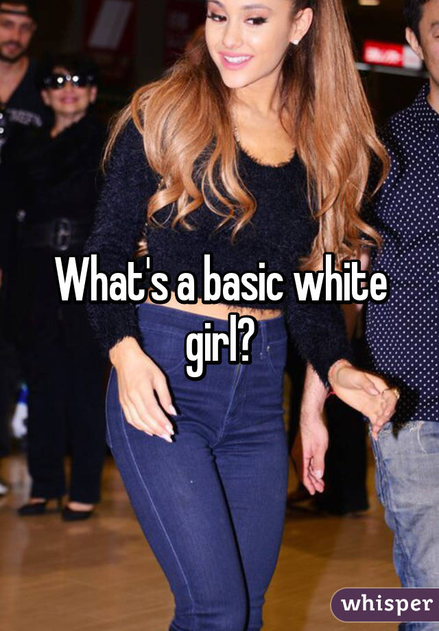 What's a basic white girl?