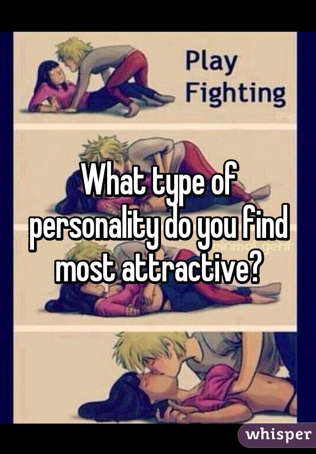 What Qualities Do You Find Most Attractive